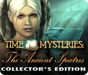 time mysteries: the ancient spectres collector's edition time mysteries: the ancient spectres collector's edition