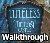 timeless: the lost castle walkthrough timeless: the lost castle walkthrough