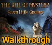 the veil of mystery: seven little gnomes walkthrough the veil of mystery: seven little gnomes walkthrough