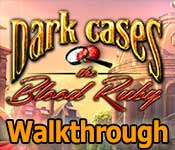 dark cases: the blood ruby walkthrough 7 dark cases: the blood ruby walkthrough 7
